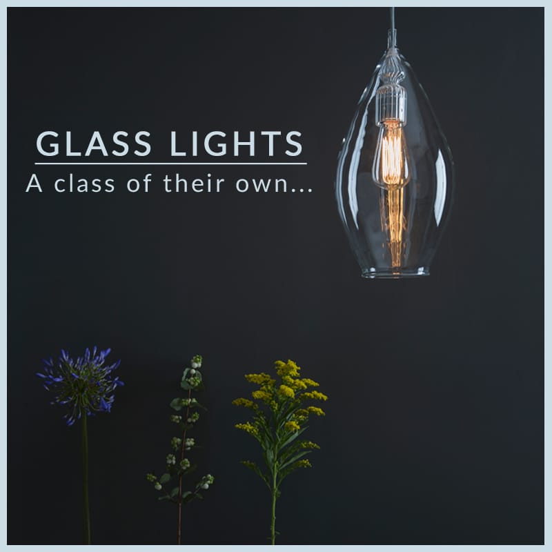 Glass Lighting | Clear, Textured, Coloured and Classy